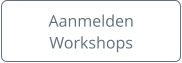 Aanmelden Workshops