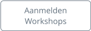 Aanmelden Workshops